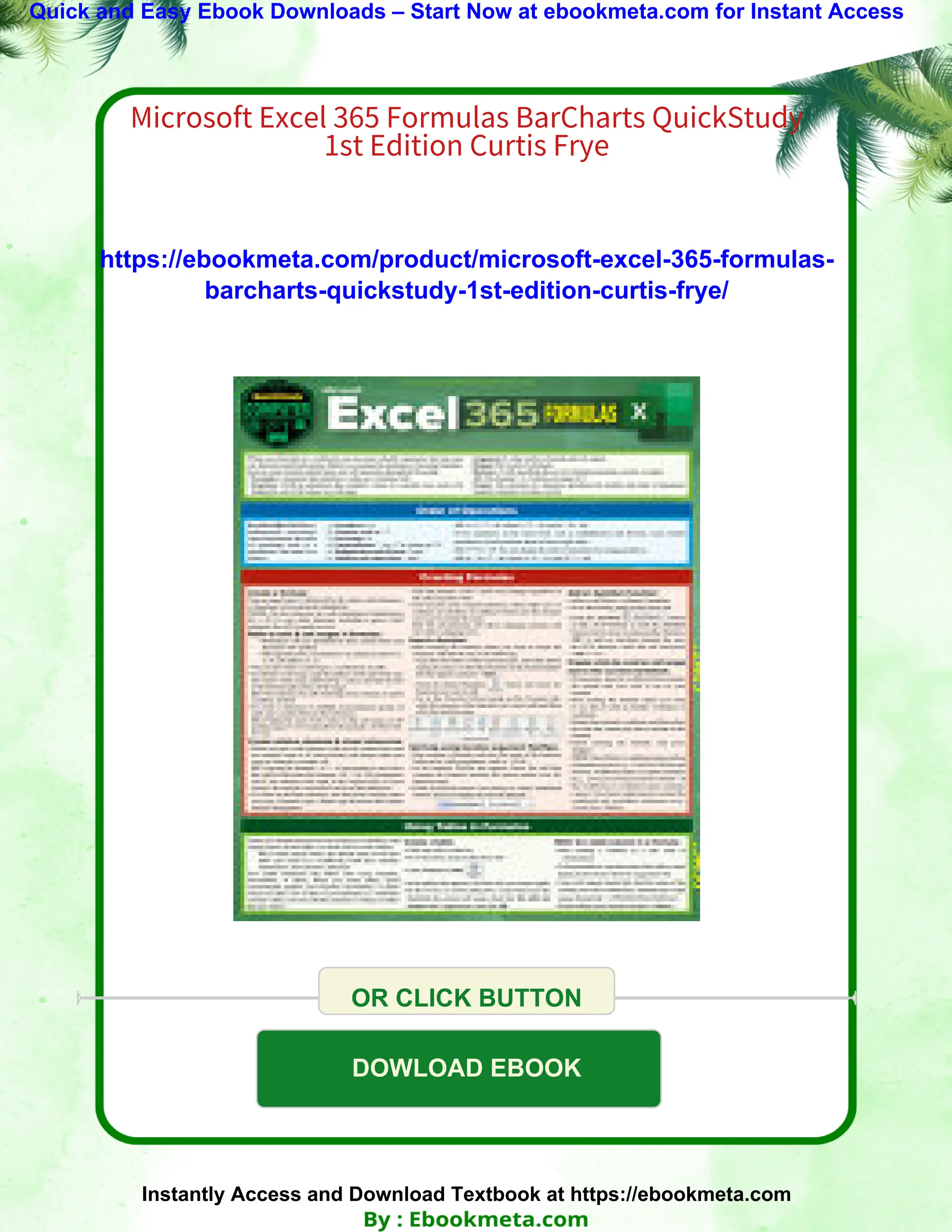 Quick and Easy Ebook Downloads – Start Now at ebookmeta.com for Instant Access
Microsoft Excel 365 Formulas BarCharts QuickStudy
1st Edition Curtis Frye
https://ebookmeta.com/product/microsoft-excel-365-formulas-
barcharts-quickstudy-1st-edition-curtis-frye/
OR CLICK BUTTON
DOWLOAD EBOOK
Instantly Access and Download Textbook at https://ebookmeta.com
 