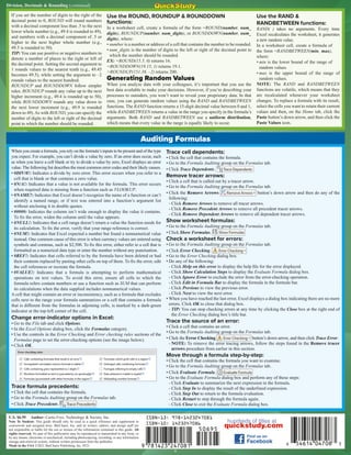 If you set the number of digits to the right of the
decimal point to 0, ROUND will round numbers
with a decimal component less than .5 to the next
lower whole number (e.g., 49.4 is rounded to 49),
and numbers with a decimal component of .5 or
higher to the next higher whole number (e.g.,
49.5 is rounded to 50).
TIP: You can use positive or negative numbers to
denote a number of places to the right or left of
the decimal point. Setting the second argument to
1 rounds values to the nearest tenth (e.g., 49.45
becomes 49.5), while setting the argument to –2
rounds values to the nearest hundred.
ROUNDUP and ROUNDDOWN follow simpler
rules. ROUNDUP rounds any value up to the next
higher increment (e.g., 49.4 is rounded up to 50),
while ROUNDDOWN rounds any value down to
the next lower increment (e.g., 49.9 is rounded
down to 49). As with ROUND, you can specify the
number of digits to the left or right of the decimal
point to which the number should be rounded.
Use the ROUND, ROUNDUP & ROUNDDOWN
functions:
In a worksheet cell, create a formula of the form =ROUND(number, num_
digits), ROUNDUP(number, num_digits), or ROUNDDOWN(number, num_
digits), where:
• number is a number or address of a cell that contains the number to be rounded.
• num_digits is the number of digits to the left or right of the decimal point to
which the number should be rounded.
EX: =ROUND(15.5, 0) returns 16.
=ROUNDDOWN(19.15, 1) returns 19.1.
=ROUNDUP(151.38, –2) returns 200.
Generating Random Values
When you analyze data with your colleagues, it’s important that you use the
best data available to make your decisions. However, if you’re describing your
processes to outsiders, you won’t want to reveal your proprietary data. In that
case, you can generate random values using the RAND and RANDBETWEEN
functions. The RAND function returns a 15-digit decimal value between 0 and 1,
while RANDBETWEEN returns a value in the range you specify in the formula’s
arguments. Both RAND and RANDBETWEEN use a uniform distribution,
which means that every value in the range is equally likely to occur.
Auditing Formulas
When you create a formula, you rely on the formula’s inputs to be present and of the type
you expect. For example, you can’t divide a value by zero. If an error does occur, such
as when you leave a cell blank or try to divide a value by zero, Excel displays an error
value. The following list describes the most common error codes and their likely causes.
• #DIV/0!: Indicates a divide by zero error. This error occurs when you refer to a
cell that is blank or that contains a zero value.
• #N/A!: Indicates that a value is not available for the formula. This error occurs
when required data is missing from a function such as VLOOKUP.
• #NAME?: Indicates that Excel doesn’t recognize the name of a function or can’t
identify a named range, or if text was entered into a function’s argument list
without enclosing it in double quotes.
• #####: Indicates the column isn’t wide enough to display the value it contains.
To fix the error, widen the column until the value appears.
• #NULL!: Indicates that a cell range doesn’t return a value the function needs for
its calculation. To fix the error, verify that your range reference is correct.
• #NUM!: Indicates that Excel expected a number but found a nonnumerical value
instead. One common cause of this error is when currency values are entered using
symbols and commas, such as $2,500. To fix this error, either refer to a cell that is
formatted as a numerical data type or enter the number without any punctuation.
• #REF!: Indicates that cells referred to by the formula have been deleted or had
their contents replaced by pasting other cells on top of them. To fix the error, edit
the cell references or recreate the formula.
• #VALUE!: Indicates that a formula is attempting to perform mathematical
operations on text values. To avoid this error, ensure all cells to which the
formula refers contain numbers or use a function such as SUM that can perform
its calculations when the data supplied includes nonnumerical values.
A cell that might contain an error or inconsistency, such as a formula that excludes
cells next to the range your formula summarizes or a cell that contains a formula
that is different from the formulas in adjoining cells, is marked by a dark-green
indicator at the top-left corner of the cell.
Change error-indicator options in Excel:
• Go to the File tab and click Options.
• In the Excel Options dialog box, click the Formulas category.
• Use the controls in the Error Checking and Error checking rules sections of the
Formulas page to set the error-checking options (see the image below).
• Click OK.
Trace formula precedents:
• Click the cell that contains the formula.
• Go to the Formula Auditing group on the Formulas tab.
• Click Trace Precedents.
Trace cell dependents:
• Click the cell that contains the formula.
• Go to the Formula Auditing group on the Formulas tab.
• Click Trace Dependents.
Remove tracer arrows:
• Click a cell that is called out by a tracer arrow.
• Go to the Formula Auditing group on the Formulas tab.
• Click the Remove Arrows button’s down arrow and then do any of the
following:
- Click Remove Arrows to remove all tracer arrows.
- Click Remove Precedent Arrows to remove all precedent tracer arrows.
- Click Remove Dependent Arrows to remove all dependent tracer arrows.
Show worksheet formulas:
• Go to the Formula Auditing group on the Formulas tab.
• Click Show Formulas.
Check a worksheet for errors:
• Go to the Formula Auditing group on the Formulas tab.
• Click Error Checking.
• Go to the Error Checking dialog box.
• Do any of the following:
- Click Help on this error to display the help file for the error displayed.
- Click Show Calculation Steps to display the Evaluate Formula dialog box.
- Click Ignore Error to exclude the error from the error-checking operation.
- Click Edit in Formula Bar to display the formula in the formula bar.
- Click Previous to view the previous error.
- Click Next to view the next error.
• When you have reached the last error, Excel displays a dialog box indicating there are no more
errors. Click OK to close that dialog box.
- TIP: You can stop checking errors at any time by clicking the Close box at the right end of
the Error Checking dialog box’s title bar.
Trace the source of an error:
• Click a cell that contains an error.
• Go to the Formula Auditing group on the Formulas tab.
• Click the Error Checking button’s down arrow, and then click Trace Error.
- NOTE: To remove the error tracing arrows, follow the steps found in the Remove tracer
arrows procedure from earlier in this section.
Move through a formula step-by-step:
• Click the cell that contains the formula you want to examine.
• Go to the Formula Auditing group on the Formulas tab.
• Click Evaluate Formula.
• Go to the Evaluate Formula dialog box and perform any of these steps:
- Click Evaluate to summarize the next expression in the formula.
- Click Step In to display the result of the underlined expression.
- Click Step Out to return to the formula evaluation.
- Click Restart to step through the formula again.
- Click Close to exit the Evaluate Formula dialog box.
Use the RAND &
RANDBETWEEN functions:
RAND( ) takes no arguments. Every time
Excel recalculates the worksheet, it generates
a new random value.
In a worksheet cell, create a formula of
the form =RANDBETWEEN(min, max),
where:
• min is the lower bound of the range of
random values.
• max is the upper bound of the range of
random values.
NOTE: The RAND and RANDBETWEEN
functions are volatile, which means that they
are recalculated whenever your worksheet
changes. To replace a formula with its result,
select the cells you want to retain their current
values and then, on the Home tab, click the
Paste button’s down arrow, and then click the
Paste Values icon.
Division, Decimals & Rounding (continued)
U.S. $6.95 Author: Curtis Frye, Technology & Society, Inc.
Note To Student: This guide should only be used as a quick reference and supplement to
coursework and assigned texts. BarCharts, Inc. and its writers, editors, and design staff are
not responsible or liable for the use or misuse of the information contained in this guide. All
rights reserved. No part of this publication may be reproduced or transmitted in any form, or
by any means, electronic or mechanical, including photocopying, recording, or any information
storage and retrieval system, without written permission from the publisher.
Made in the USA ©2021 BarCharts Publishing, Inc. 0521
6
 
