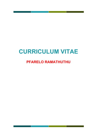 CURRICULUM VITAE
PFARELO RAMATHUTHU
 