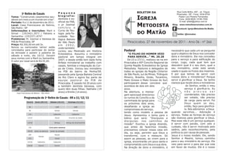 Pequena                                               BOLETIM DA                        Rua Corte Brilho, 497 - Jd. Tóquio
         1º Retiro de Casais                                                                                                                    Piracicaba - SP - Fone: 3434-9754

                                                                                                              IGREJA
Tema: “Construindo casamentos sau-                      biografia:                                                                                Pastor Levi Pereira Fernandes
dáveis em meio a um mundo em crise”.                    dentista e ex-                                                                             Fone: 3426-8628 / 8195-7058
Período: 9 a 11 de dezembro de 2011.                    oficial da FAB,                                                                            E-mail: lpfddi@yahoo.com.br
Local: Casa Franciscana de Retiros,
São Pedro - SP
                                                        o pr Josimar
                                                        concluiu o
                                                                                                              METODISTA                     Blog: www.metodistanomatao.com.br
                                                                                                                                                facebook: Igreja Metodista No Matão

                                                                                                              DO MATÃO
Informações e inscrições: Marli e                       Curso de Teo-
Sinval - (19)3421.2071 / Fabiano e                      logia pela Fa-                                                                          twitter: @immatao
Samantha - (19)3371.8747                                culdade Teo-
Preletores: Pr. Josimar e Vanessa da                    lógica Batista
PIB de Piracicaba, SP                                   de São Paulo                                 Piracicaba, 27 de novembro de 2011 - Ano 06 - nº 266
Preço: R$ 350,00 em até 3x.                             em 2002,
Noivos ou namorados ‘sérios’ estão                      onde também
convidados para participar do Jantar                    cursou seu Mestrado em História            Pastoral                                necessário que cada um se pergunte
da Amizade e assistir a palestra do                                                                   “O FILHO DO HOMEM VEIO               qual o objetivo de Deus nos conceder
                                                        Eclesiástica. Assumiu o ministério
sábado a noite, dia 10/12. Deixem                                                                                                          dons e ministério. Ele nos concedeu
                                                        pastoral em tempo integral em                 PARA SERVIR...” Mt. 20.28
seus nomes com a Marli ou Samantha.
                                                        2007, e desde então tem dado forte            De 23 a 27/11, realizou-se na em     para o serviço e para edificação do
O valor por casal será de R$ 45,00.
                                                        ênfase ministerial ao trabalho com         Piracicaba o 40º Concilio Regional da   corpo. Logo, cada qual tem que
                                                        casais, famílias e integração do Cor-      Quinta Região Eclesiástica da Igreja    descobrir qual é o seu dom, qual o
                                                        po de Cristo. Iniciou seu ministério       Metodista. Pastores e delegados de      seu ministério, onde está sendo
                                                        na PIB do bairro da Penha/SP,              todas as igrejas da Região (Interior    usado e quais os frutos dos mesmos.
                                                        passando pela Igreja Batista Central       de São Paulo, sul de Minas, Triângulo   E por que temos de servir com
                                                        de Rio Claro e agora faz parte da          Mineiro, Brasília, Goiás, Tocantins,    nossos dons e ministérios? Porque
                                                        e q u i p e p a s t o ra l d a P I B d e   Mato Grosso e Mato Grosso do Sul)       servir é glorificar a Deus. Se tenho
                                                        Piracicaba. É casado há 20 anos com        participaram desse conclave que         clareza que recebi dons e ministérios
                                                        a também dentista Vanessa, com             acontece de dois em dois                             do Senhor, então o meu
                                                        quem têm duas filhas: Nathalie (19         anos.                                               serviço é glorificá-lo. Eu
                                                        anos) e Emilie (14 anos).                  Na abertura, a mensa-                               não preciso ser
    Casa Franciscana de Retiros - São Pedro
                                                                                                   gem episcopal direcionou                            coordenador, não preciso
            Programação do 1º Retiro de Casais - 09 a 11/12/11                                     os rumos do Concílio e da                           ser votado, não preciso
                                                                                                   caminhada da igreja para                            de cargo para servir. Foi
               Horário    Sexta (09/12)        Sábado (10/12)        Domingo (11/12)
                                                                                                   os próximos dois anos,                              Deus quem os deu,
                  8h             -                   Café                   Café                   desafiando a igreja ao                              então, faço para glorificá-
                                                                                                   compromisso do serviço,                             lo. Nós adoramos a Deus
                  9h             -                  Estudo                Estudo
                                                                                                   tendo como modelo a pessoa de           quando servimos... Adoração é
                  11h            -                Cafezinho              Cafezinho
                                                                                                   Jesus. Apresentou o tema para o         serviço. Todas as formas de serviço
                11h15            -                  Social            Arrumar as malas             biênio que será: “Discípulos e          são motivos para glorificar a Deus.
                                                                                                   discípulas: nos caminhos da             Mas esse não é um serviço qualquer,
                12h30            -                  Almoço         Almoço de encerramento
                                                                                                   missão”. Exortou a igreja dizendo,      é servir com paixão, com zelo e
                  15h            -            Livre para namorar                                   que antes de fazermos missão,           cuidado, não é servir motivado pelo
                                                                                                   precisamos colocar nossa casa em        salário, pelo reconhecimento, pela
                18h30    Jantar de abertura    Jantar da amizade             -
                                                                                                   dia, ou seja, permitir que Deus a       política ou por causa de pessoas.
                  20h
                              Estudo
                                                    Estudo                   -
                                                                                                   transforme, cure e restaure. Só         Jesus é o nosso modelo. Ele, sendo
                  21h                               Social                   -                     assim as pessoas, ao virem para a       Senhor e Mestre, tomou caminho
                22h30        Cafezinho            Cafezinho                  -                     igreja, encontrarão um povo santo e     para o seu ministério do serviço. Ele
                23h30         Dormir                Dormir                   -
                                                                                                   comprometido com Deus e sua obra.       veio para servir e para dar sua vida
                                                                                                   Na direção de dons e ministério, é      em favor de muitos. Ele é o nosso
 