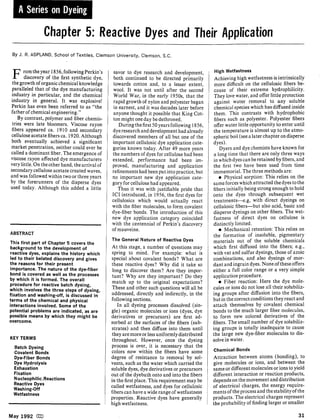 Chapter 5: Reactive Dyes and Their Application
By J. R. ASPLAND, School of Textiles, Clemson University, Clemson, S.C.
rom theyear 1856,followingPerkin’s
F discovery of the first synthetic dye,
the growth of organicchemicalknowledge
paralleled that of the dye manufacturing
industry in particular, and the chemical
industry in general. It was explosive!
Perkin has even been referred to as “the
father of chemical engineering.”
By contrast, polymer and fiber chemis-
tries were late bloomers. Viscose rayon
fibers appeared ca. 1910 and secondary
celluloseacetate fibersca. 1920.Although
both eventually achieved a significant
market penetration, neither could ever be
called a dominant fiber. The emergence of
viscose rayon affected dye manufacturers
very little. On theotherhand, thearrivalof
secondary cellulose acetate created waves,
and was followed within two or three years
by the forerunners of the disperse dyes
used today. Although this added a little
ABSTRACT
This first part of Chapter 5 covers the
background to the development of
reactive dyes, explains the history which
led to their belated discovery and gives
the reasons for their present
importance. The nature of the dye-fiber
bond is covered as well as the processes
by which it is formed. The overall
procedure for reactive batch dyeing,
which involves the three steps of dyeing,
fixation and washingoff, is discussed in
terms of the chemical and physical
interactions involved. Some of the
potential problems are indicated, as are
possible means by which they might be
overcome.
KEY TERMS
Batch Dyeing
Covalent Bonds
Dye-Fiber Bonds
Dye Hydrolysis
Exhaustion
Fixation
Nucleophilic,Reactions
Reactive Dyes
Washingoff
Wetfastness
savor to dye research and development,
both continued to be directed primarily
towards cotton and, to a lesser extent,
wool. It was not until after the second
World War, in the early 195Os, that the
rapid growth of nylon and polyester began
in earnest, and it was decades later before
anyone thought it possible that King Cot-
ton might oneday be dethroned.
Duringthefirst50yearsfollowing 1856,
dyeresearch and development had already
discovered members of all but one of the
important cellulosic dye application cate-
gories known today. After 49 more years
the numbers of dyes for cellulose had been
extended, performance had been im-
proved, manufacturing and application
refinements had been put into practice, but
no important new dye application cate-
gory for cellulose had appeared.
Thus it was with justifiable pride that
IC1 introduced, in 1956, the first dyes for
cellulosics which would actually react
with the fiber molecules, to form covalent
dye-fiber bonds. The introduction of this
new dye application category coincided
with the centennial of Perkin’s discovery
of mauveine.
The General Nature of Reactive Dyes
At this stage, a number of questions may
spring to mind. For example: what is
special about covalent bonds? What are
these reactive dyes? Why did it take so
long to discover them? Are they impor-
tant? Why are they important? Do they
match up to the original expectations?
These and other such questions will all be
addressed, directly and indirectly, in the
following sections.
In all dyeing processes dissolved (sin-
gle) organic molecules or ions (dyes, dye
derivatives or precursors) are first ad-
sorbed at the surfaces of the fibers (sub-
strates) and then diffuse into them until
they aremore or lessuniformlydistributed
throughout. However, once the dyeing
process is over, it is necessary that the
colors now within the fibers have some
degree of resistance to removal by soi-
vents, such as the water which carried the
soluble dyes, dye derivatives or precursors
out of the dyebath onto and into the fibers
in the first place. This requirement may be
called wetfastness, and dyes for cellulosic
fibers can have a wide range of wetfastness
properties. Reactive dyes have generally
high wetfastness.
High Wetfastness
Achieving high wetfastnessis intrinsically
more difficult on the cellulosic fibers be-
cause of their extreme hydrophilicity.
They love water, and offer little protection
against water removal to any soluble
chemical species which has diffused inside
them. This contrasts with hydrophobic
fibers such as polyester. Polyester fibers
offerwater little opportunity to enter until
the temperature is almost up to the atmo-
spheric boil (see a later chapter on disperse
dyes).
Dyers and dye chemists have known for
a long time that there are only three ways
in which dyes can beretained byfibers, and
the first two have been used from time
immemorial.The three methods are:
0 Physical sorption: This relies on the
sameforceswhich attractedthe dyestothe
fibers initially being strong enough to hold
onto the dyes through subsequent wet
treatments-e.g, with direct dyeings on
cellulosic fibers-but also acid, basic and
disperse dyeings on other fibers. The wet-
fastness of direct dyes on cellulose is
distinctly limited.
0 Mechanical retention: This relies on
the formation of insoluble, pigmentary
materials out of the soluble chemicals
which first diffused into the fibers; e.g.,
with vat and sulfur dyeings, those of azoic
combinations, and also dyeings of mor-
dant and ingrain dyes. Noneof theseoffers
either a full color range or a very simple
application procedure.
0 Fiber reaction: Here the dye mole-
cules or ions do not lose all their solubiliz-
ing groups after diffusion into the fibers,
but in the correct conditions theyreact and
attach themselves by covalent chemical
bonds to the much larger fiber molecules,
to form new colored derivatives of the
fibers. The small number of dye solubiliz-
ing groups is totally inadequate to cause
the large new dye-fiber molecules to dis-
solve in water.
Chemical Bonds
Attraction between atoms (bonding), to
give molecules or ions, and between the
sameor different molecules or ions toyield
different interaction or reaction products,
dependson the movement anddistribution
of electrical charges, the energy require-
ments of the process and the stabilityof the
products. The electrical charges represent
the probability of finding larger or smaller
May 1992 033 31
 