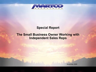 Special Report The Small Business Owner Working with Independent Sales Reps November 2009 