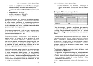 Manual de Procedimentos de Protocolo, Expedição e Arquivo
151
estantes em aço (não é recomendável o uso de equipa-
mentos de madeira para a guarda de documentos);
revestimento isolante nas paredes, para evitar a umida-
de;
limpeza periódica no acervo;
umidade relativa entre 45% e 65%;
temperatura em torno de 22ºC.
Em algumas unidades, há o problema da carência de espaço
físico para o acervo arquivístico, necessitando de adaptações
de outros espaços. Adaptações em locais para funcionamento
como arquivos é muito comum em todo o mundo visto que se
torna uma solução mais barata e financeiramente mais viável
que a construção de um espaço novo.
A montagem de arquivos de grande porte será, necessariamen-
te, no nível do solo ou subsolo dos edifícios, evitando assim
não comprometer sua estrutura física.
De qualquer maneira, é essencial que o espaço destinado ao
arquivo seja livre de umidade, de perigo de ruptura de canos,
ventilado, com controle da luz solar e artificial e com instala-
ções elétricas que não ofereçam riscos. Deve-se verificar pre-
viamente se há no terreno riscos de inundações, deslizamentos
ou infestação de cupins; deve-se evitar condutos de alta ten-
são, áreas de poluição e de intenso tráfego terrestre.
Recomenda-se poucas janelas, materiais de revestimento que
permitam a impermeabilização, Deve-se evitar o uso de madei-
ra, dando preferência à pedra, ao tijolo e ao aço, pois esses
materiais são mais resistentes ao fogo. Para as instalações elé-
tricas, hidráulicas e sanitárias, devem ser tomadas todas as pre-
cauções para evitar riscos de acidentes (incêndios, choques,
curtos-circuitos, vazamentos, inundações, penetração de água
no solo próximo ao edifício).
Manual de Procedimentos de Protocolo, Expedição e Arquivo
100
Campo em branco para identificar a numeração do
código de barras dos Correios pelo Setor de Expedi-
ção.
Exemplo de Relatório de correspondências:
Uma via da listagem é assinada e devolvida ao setor que envi-
ou as correspondências. A segunda via é arquivada no setor de
Expedição e a terceira via é encaminhada para os Correios,
que verifica a listagem e a devolve assinada, caso esteja em
ordem.
Antes de enviar documentos ou processos para o setor de
expedição, os setores deverão realizar os devidos cadastra-
mento e tramitação no Sistema, fazendo as observações neces-
sárias quanto à forma de envio, no caso de malote. A expedi-
ção não tem por atribuição verificar no Sistema se a documen-
tação está cadastrada ou se foi feita a ressalva quanto à forma
de envio por malote.
PREPARAÇÃO DOS ENVELOPES PELOS SETORES PARA
EXPEDIÇÃO VIA CORREIOS:
1. O setor que encaminhar documento ou processo a ser ex-
pedido deverá verificar ser está cadastrado no Sistema.
2. Se não, efetuar o registro e preparar a documentação para
envio tomando o cuidado de tramitar eletrônica e fisica-
mente toda a documentação.
3. Gera etiqueta do destinatário (nome do destinatário, cargo
Relatório de Correspondências para Expedição
Unidade: (que está expedindo as correspondências)
Data: (da expedição)
Nº Nome do Destinatário Endereço do Destinatário
Código de Barras -
Correios
01 (em branco)
02 (em branco)
03 (em branco)
... (em branco)
Recebido por: __________________ Data: ___________________
 