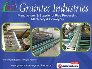 Manufacturer & Supplier of Rice Processing
                           Machinery & Conveyors




© Graintec Industries, All Rights Reserved


          www.grainprocessingmachinery.com
 