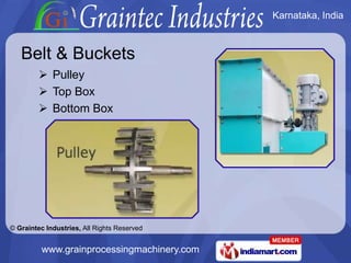 Karnataka, India



   Belt & Buckets
          Pulley
          Top Box
          Bottom Box




© Graintec Industries...