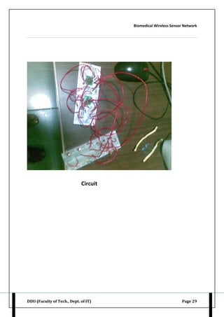Biomedical Wireless Sensor Network
DDU (Faculty of Tech., Dept. of IT) Page 29
Circuit
 