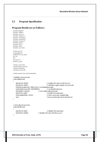 Biomedical Wireless Sensor Network
DDU (Faculty of Tech., Dept. of IT) Page 68
5.2 Program Specification
Program Details are as Follows:-
 