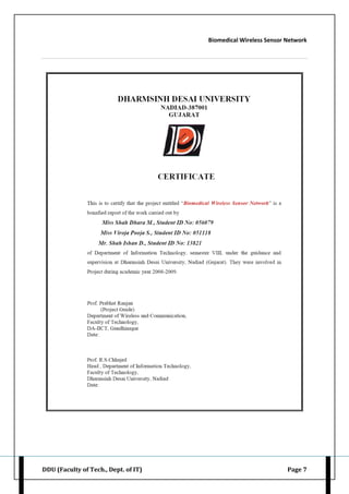 Biomedical Wireless Sensor Network
DDU (Faculty of Tech., Dept. of IT) Page 7
 