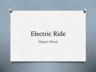 Electric Ride
Megan Blood
 