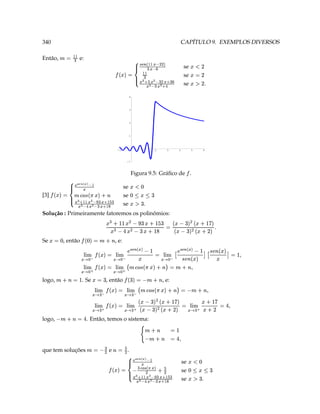 V           V        ¡
                                                                  se
                                                                               5
                                      T %A                   ¢ V HH©11 ©  ¥ ¥   © ©  @V¥ P 1 © P ©
                                                                                                                        ¦ ¤
                                                                                                                         §¥
                                                                  se
                                ¨  ¨
                                %#©‘                             se
                                                                                  ‡
                                                                     ¢(   ( q   3 
                                                                                      V©  ¥† vuts©ipehf ‚   6e ¡
                                          ‘ ¥
                                           #
                                                                                                                                                               ¤
                                                                                                                                    .           e                  que tem soluções
                                                                                                                    ¢( 3 c ( 3
                                                     '                                                      ¤
                                                         Y 3 c 
                                                                                                                    ¤
                                                         3 c  
                                                                                                                                                                                        ¤
                                                                                                                . Então, temos o sistema:                                                           logo,
                                                                                                                                                                Y 3 c 
                 '         D   © D                                                                      ©                                ©
                   Y 3 g4 § §¨¦§¥ 3  g e (  !e § §¨§¦¥ 3  § §¨§¦¥
                            ¤   ¢ £                                        ¢ £
                                                       y ¤ e (   1e w  © 'e ¡ w  ©
                                  ' c                    ¤
                                                                                                                           ¤
                                                                                                                                                     
                                            3  c  ' (  a # §¨§¦¥ 3 6e ¡ §¨§¦¥
                                                                                                                                
                                                                                                                ¤                                                                               ¤
                                                                         c  3   ¡, e:                                                , então 3            . Se          3 c                    logo,
                                                                           ¤                                                    ¤
                                              ' c             3c ( a                                                     §¨  ¥¦    §¨  ¥¦ 
                                                                                                                      § X© 3 ¡ § X©
           '
                                                  cb w  
                                              dQa ©          66  # w © 'e w X©                               
                     cb  ‡
              3 P 'e  dQ…aA P #6e© † ƒ„…‚ $bA §¨¦§¥ 3 g © † „…ƒ‚ b §¨§¦¥ 3 'e ¡ §¨§¦¥ ‡                                       
                                                                                                                                                          ¤
                                                                                                                                         , e:
                                                                                                                                     c  3  i‘ ¡                   , então                          Se
                                                                                                                                                                                            ‘ 3 
                                D
                          T  g e (  1e 3 ` ¤   (  Y                   
                                       ¢ £
                              y ¤ e (   1e  ¥ ¤     ( 'y¤                                             
                                                                                     Solução : Primeiramente fatoremos os polinômios:
                                                                                                                                          V1  V      ¡
                                                                                                                                    se
                                                                                                             
                                                                                                           T %A                     ¢ V 1 H©  ¥ ¥  © @V¥ P ©
                                                                                                                                                                          ¤
                                                                                                                                    se                                                                [3]
                                                                                                        %¨g¦‘  ¨                 se
                                                                                                                                         c H© '5   ( ©  a 1 P © 
                                                                                                                                                       V ¥ vutsrq© ipihf ‚  
                                                                                                                                                                                    3 6e ¡
                                                                                                                                                                                      
                                                                                                               ‘ ¥
                                                                                                                #¤
                                                             Figura 9.5: Gráﬁco de .
                                                              ¡
                                                                                                                                -1
                                               6        5              4             3           2                      1                -1
                                                                                                                                1
                                                                                                                                2
                                                                                                                                3
                                                                                                                                4
                                               T D2A        se                                       ¥
                                                             se
                                                                                 ¤  H1 © 1 (  © ¥  © P ¢ ©
                                                  D 3       se                                         ¥  ƒ…                     
                                                                                                                 @V1 „ V P ‚ ©  3 'e ¡
                                                   D ¥
                                                    2                                   ‡ @(( ¥¤ © @V© V † 
                                                                                                                                                                                            ¤
                                                                                                                                                                   e:   @V V 3                 Então,
CAPÍTULO 9. EXEMPLOS DIVERSOS                                                                                                                                                                        340
 