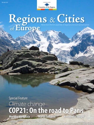 News from the EU’s assembly of regional and local representatives
EUROPEAN UNION
Committee of the Regions
Nº92–June-July2015
ISSN 1681-3235
Markku Markkula Annabelle JaegerMaroš Šefčovič
Special Feature
Climate change
COP21: On the road to Paris
 