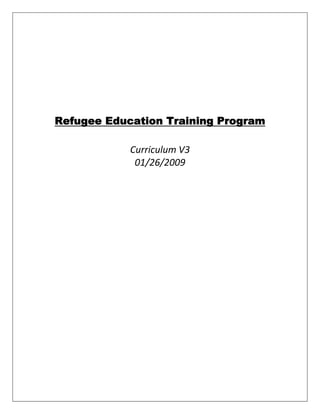 Refugee Education Training Program
 
Curriculum V3 
01/26/2009 
 