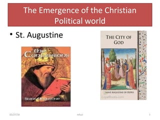 The Emergence of the Christian
Political world
• St. Augustine
02/27/16 mfuzi 1
 