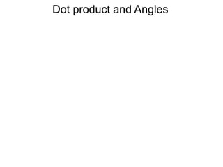 Dot product and Angles
 