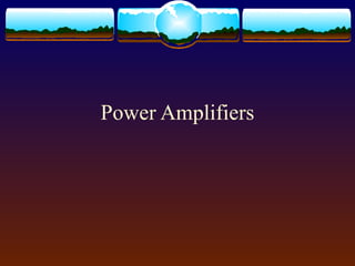 Power Amplifiers
 