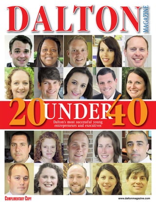MAGAZINE
www.daltonmagazine.com
20UNDER40
COMPLIMENTARY COPY
Dalton’s most successful young
entrepreneurs and executives
 