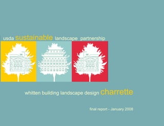 usda sustainable landscape partnership design charrette final report . 1. 25. 2008
usda sustainable landscape partnership
whitten building landscape design charrette
final report - January 2008
 