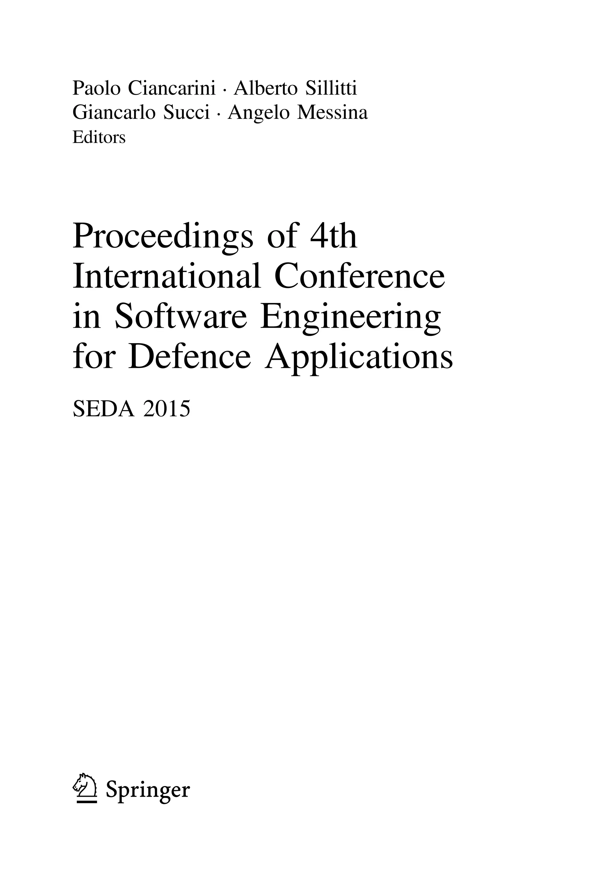 Paolo Ciancarini • Alberto Sillitti
Giancarlo Succi • Angelo Messina
Editors
Proceedings of 4th
International Conference
in Software Engineering
for Defence Applications
SEDA 2015
123
 