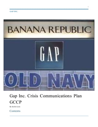 1
Gap Inc. Crisis Communications Plan
GCCP
By Keisha Louis
Contents
GAP INC.
 