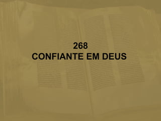 268
CONFIANTE EM DEUS
 