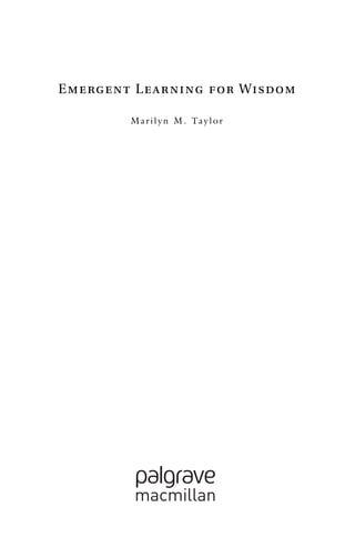Emergent Learning for Wisdom
Marilyn M. Taylor
 