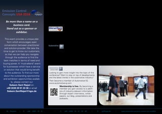 To Register | T +49 (0)30 20 91 33 88 | F +49 (0)30 20 91 32 40 | E eq@iqpc.de | www.automotive-emission-control-usa.com/MM
Engine Technology International is the world’s only international publication dedicated to showcasing the next-generation technology, components and
development tools for the design and development of vehicle engines. The magazine is published four times a year and sent to over 12,500 powertrain
engineers from the world’s leading automotive engine manufacturers. The magazine was recently voted the best Technical Publication/Website of the Year
at the 2013 headlineauto Journalism and PR Awards.
DieselNet is an internet information service on clean diesel engines, engine emissions and related topics including emission regulations, emission control
technologies, measurement, health, and environmental effects. DieselNet is addressed to engineers, researchers and students working with diesel emis-
sions, as well as to diesel engine users who have to deal with emission related problems. DieselNet is in part a subscription-based service. DieselNet
subscribers receive access to DieselNet Technology Guide – a collection of comprehensive online technical reference papers on diesel emission control
- and a monthly email newsletter, DieselNet Update (ISSN 1718-3537) covering regulatory, technical, and business news in diesel engines and emission
technologies. www.dieselnet.com
Become a member of Automotive IQ and receive complementary access to resources that will keep you informed at the forefront of industry trends and
developments. You will receive access to our growing library of articles and interviews, multi-media presentations, webinars and whitepapers from indus-
try leaders, a weekly email newsletter updating you on new content that has been added and special member-only discounts on events.
Become a member here:
www.automotive-iq.com/member-signup/
Media Partners:
Looking to gain more insight into the topic of this
conference? Want to stay on top of developments
and the latest trends in the automotive industry?
Then become a member of Automotive IQ.
www.automotive-iq.com
Membership is free. By becoming a
member you gain access to a pleth-
ora of industry-relevant information
through expert interviews, white
papers, our blog, presentations and
podcasts.
Be more than a name on a
business card.
Stand out as a sponsor or
exhibitor.
This event provides a unique plat-
form which encourages open
conversation between practitioner
and solution-provider. We take the
time to get to know our customers,
so that we can help you navigate
through the audience to find the
best matches in terms of need and
buying power. A `must-attend’ event
for businesses which have a service
or solution that would bring benefit
to the audience. To find out more
about the outstanding sponsorship
and exhibition opportunities availab-
le, please contact our
Saleem Serri Najari on:
+49 (0)30 20 91 33 36 or email
Saleem.SerriNajari@iqpc.de
Emission Control
Concepts USA 2016
 