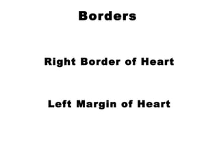 Borders
Right Border of Heart
Left Margin of Heart
 