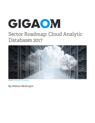 Sector Roadmap: Cloud Analytic
Databases 2017
Credit: buchachon/ThinkStock
By William McKnight
 