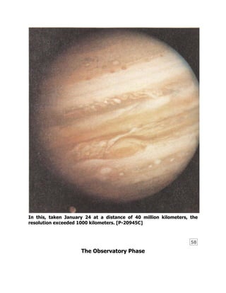 58
In this, taken January 24 at a distance of 40 million kilometers, the
resolution exceeded 1000 kilometers. [P-20945C]
The Observatory Phase
 