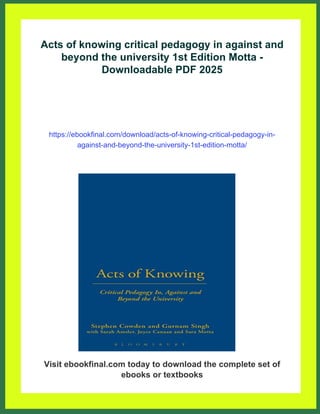Acts of knowing critical pedagogy in against and beyond the university ...