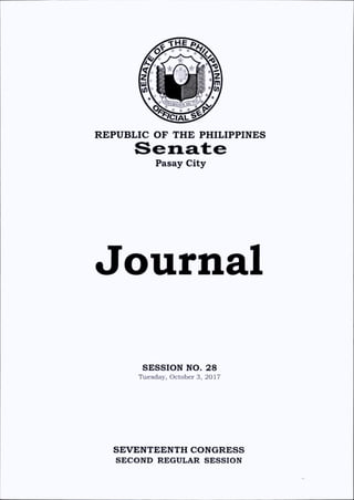 REPUBLIC OF THE PHILIPPINES
Pasay City
Journal
SESSION NO. 28
Tuesday, October 3, 2017
SEVENTEENTH CONGRESS
SECOND REGULAR SESSION
 