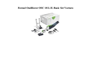 Festool Oszillierer OSC 18 Li E-Basic Set Vecturo
 