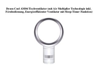 Dyson Cool AM06 Tischventilator (mit Air Multiplier Technologie inkl.
Fernbedienung, Energieeffizienter Ventilator mit Sleep-Timer Funktion)
 