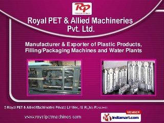 Manufacturer & Exporter of Plastic Products,
Filling/Packaging Machines and Water Plants
 