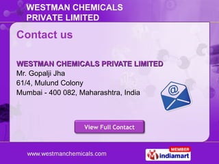 WESTMAN CHEMICALS
  PRIVATE LIMITED

Contact us

WESTMAN CHEMICALS PRIVATE LIMITED
Mr. Gopalji Jha
61/4, Mulund Colony
Mum...