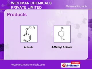 WESTMAN CHEMICALS
                            Maharashtra, India
 PRIVATE LIMITED

Products




      Anisole    4-Methyl ...