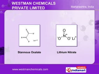 WESTMAN CHEMICALS
                               Maharashtra, India
PRIVATE LIMITED




  Stannous Oxalate   Lithium Nitra...