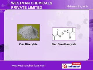 WESTMAN CHEMICALS
                                Maharashtra, India
PRIVATE LIMITED




   Zinc Diacrylate   Zinc Dimetha...