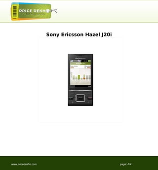 Sony Ericsson Hazel J20i




www.pricedekho.com                              page:-1/4
 