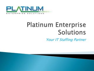 Your IT Staffing Partner
 