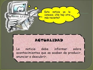 La NoticiaLa Noticia
• Accede al Siguiente sitio web :
http://odas.educarchile.cl/objetos_digitales/odas_le
 
