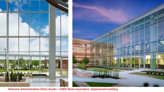 Veterans Administration Clinic Austin – LEED Silver equivalent, replacement building
 