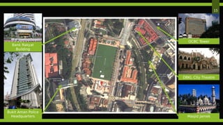 15
Bank Rakyat
Building
Bukit Aman Police
Headquarters Masjid Jamek
OCBC Tower
DBKL City Theatre
 