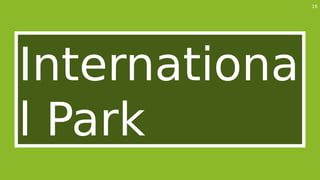 16
Internationa
l Park
 