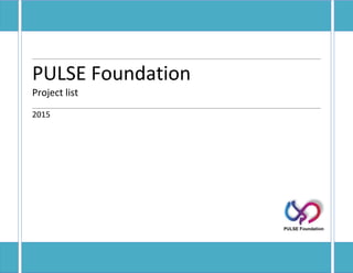 PULSE Foundation
Project list
2015
 