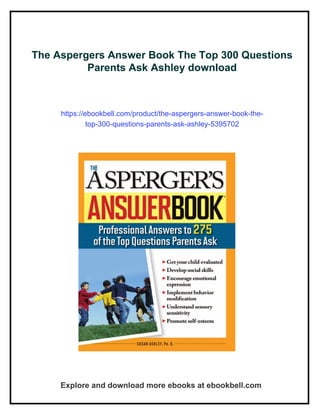 Question. Answer Ebook The Aspergers Answer Book The Top 300 Questions Parents Ask Ashley | PDF