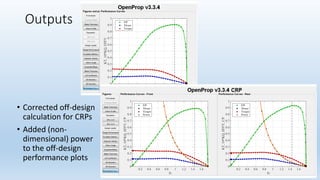 • Corrected off-design
calculation for CRPs
• Added (non-
dimensional) power
to the off-design
performance plots
Outputs
 