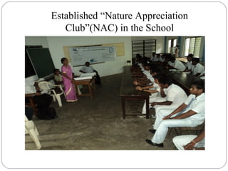 Established “Nature Appreciation
Club”(NAC) in the School
 