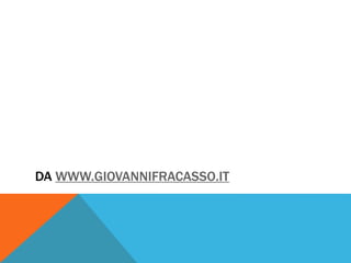 DA WWW.GIOVANNIFRACASSO.IT
 