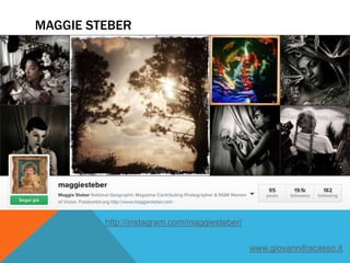 MAGGIE STEBER
http://instagram.com/maggiesteber/
www.giovannifracasso.it
 